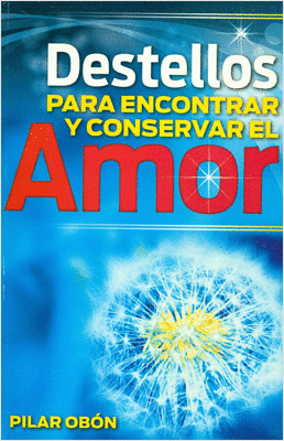 DESTELLOS PARA ENCONTRAR Y CONSERVAR EL AMOR