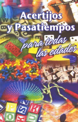 ACERTIJOS Y PASATIEMPOS PARA TODAS LAS EDADES