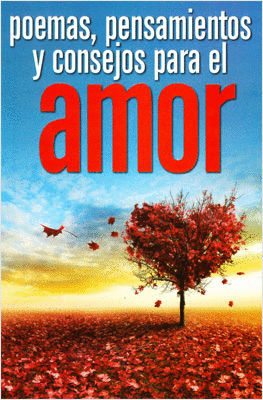 POEMAS PENSAMIENTOS Y CONSEJOS PARA EL AMOR