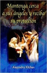 MANTENGA CERCA A SUS ANGELES Y RECIBA SU PROTECCION