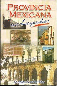 PROVINCIA MEXICANA SUS LEYENDAS