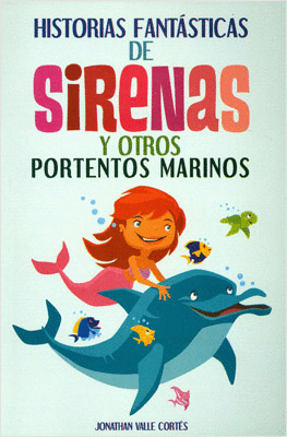 HISTORIAS FANTASTICAS DE SIRENAS Y OTROS PORTENTOS MARINOS