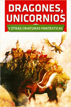 DRAGONES UNICORNIOS Y OTRAS CRIATURAS FANTASTICAS