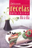 DELICIOSAS RECETAS PARA COCINAR DIA A DIA