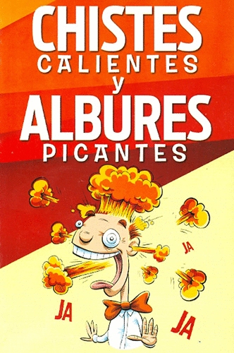 CHISTES CALIENTES Y ALBAURES PICANTES