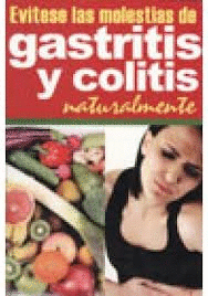 EVITESE LAS MOLESTIAS DE GASTRITIS Y COLITIS NATURALMENTE