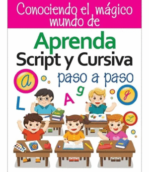 CONOCIENDO EL MAGICO MUNDO DE APRENDA SCRIPT Y CURSIVA PASO A PASO