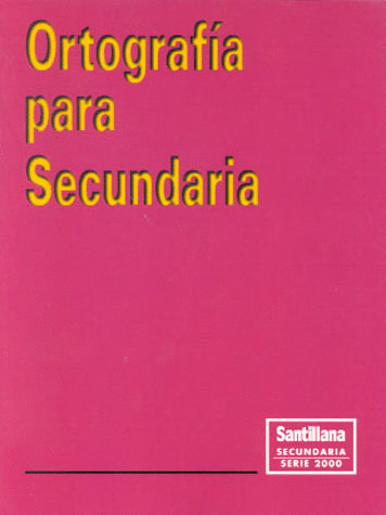 ORTOGRAFIA PARA SECUNDARIA SERIE 2000