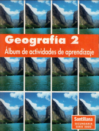 GEOGRAFIA 2 SECUNDARIA ALBUM DE ACTIVIDADES DE APRENDIZAJE SERIE 2000