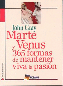 MARTE Y VENUS 365 FORMAS DE MANTENER VIVA LA PASION