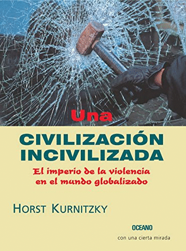 UNA CIVILIZACION INCIVILIZADA