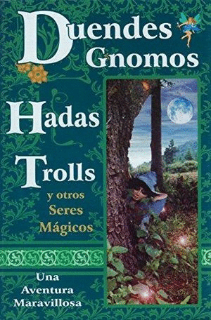 DUENDES GNOMOS HADAS TROLLS Y OTROS SERES MAGICOS