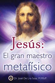 JESUS EL GRAN MAESTRO METAFISICO