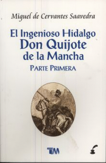 INGENIOSO HIDALGO DON QUIJOTE DE LA MANCHA PARTE PRIMERA