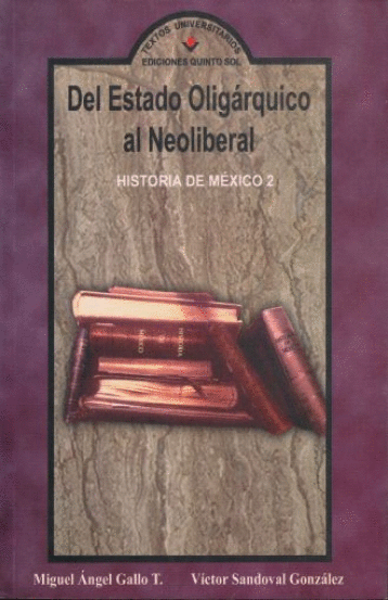 DEL ESTADO OLIGARQUICO AL NEOLIBERALISMO HISTORIA DE MEXICO 2