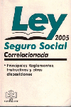 LEY DEL SEGURO SOCIAL CORRELACIONADA 2005