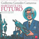 GUILLERMO GONZALEZ CAMARENA HABITANTE DEL FUTURO