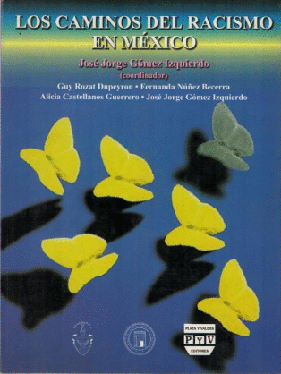 CAMINOS DEL RACISMO EN MEXICO, LOS