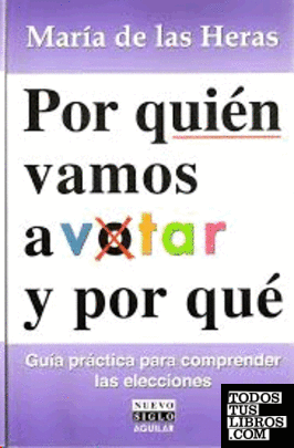 POR QUIEN VAMOS A VOTAR Y POR QUE