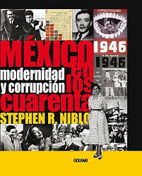 MEXICO EN LOS CUARENTA MODERNIDAD Y CORRUPCION