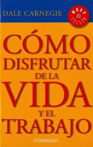 COMO DISFRUTAR DE LA VIDA Y EL TRABAJO