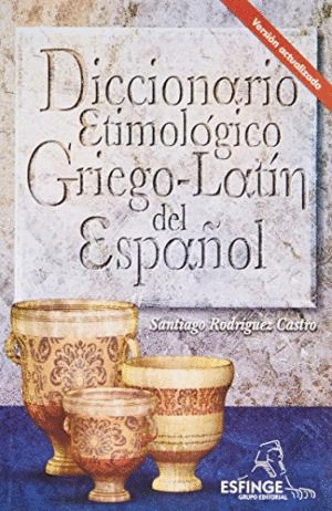 DICCIONARIO ETIMOLOGICO GRIEGO LATIN DEL ESPAOL