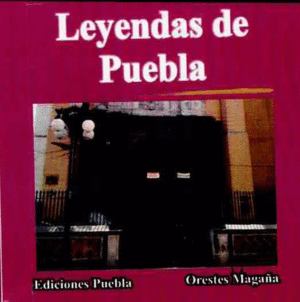LEYENDAS DE PUEBLA