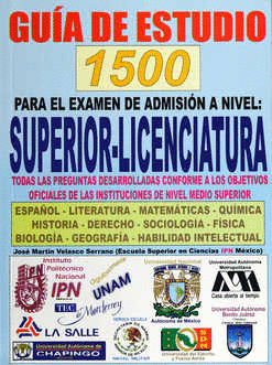 GUIA DE ESTUDIO 1500 PARA EL EXAMEN DE ADMINICION A NIVEL SUPERIOR -LICENCIATURA