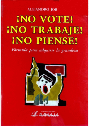 NO VOTE NO TRABAJE NO PIENSE