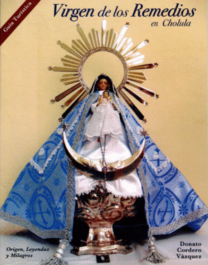 VIRGEN DE LOS REMEDIOS EN CHOLULA