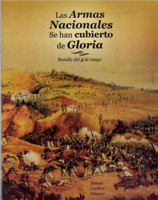 ARMAS NACIONALES SE HAN CUBIERTO DE GLORIA BATALLA DEL 5 DE MAYO LAS