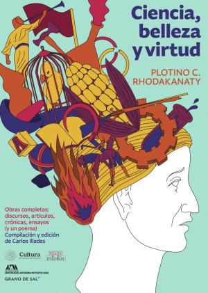 CIENCIA, BELLEZA Y VIRTUD. OBRAS COMPLETAS: DISCURSOS, ARTICULOS, CRONICAS, ENSAYOS (Y UN POEMA)