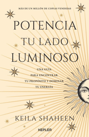 POTENCIA TU LADO LUMINOSO. UNA GUIA PARA ENCONTRAR TU PROPOSITO Y DORMIR TU ENERGIA