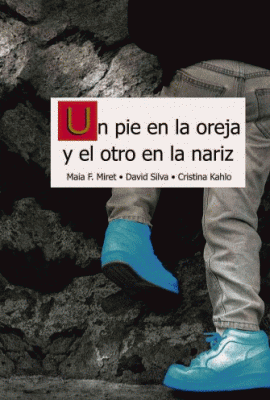 UN PIE EN LA OREJA Y OTRO EN LA NARIZ