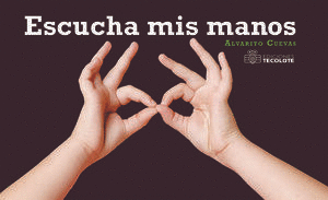 ESCUCHA MIS MANOS