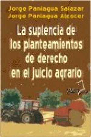 SUPLENCIA DE LOS PLANTEAMIENTOS DE DERECHO EN EL JUICIO AGRARIO