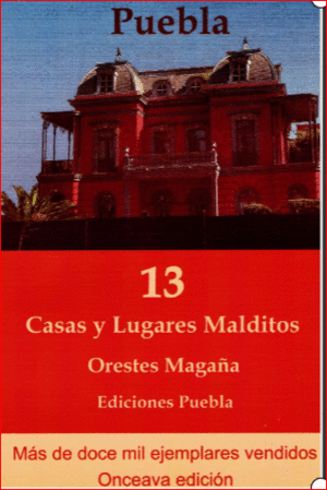 PUEBLA 13 CASAS Y LUGARES MALDITOS