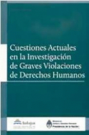 CUESTIONES ACTUALES EN LA INVESTIGACION DE GRAVES VIOLACIONES DE DERECHOS HUMANOS