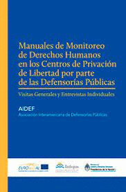 MANUALES DE MONITOREO DE DERECHOS HUMANOS EN LOS CENTROS DE PRIVACION DE LIBERTAD POR PARTE DE LAS DEFENSORIAS PUBLICAS