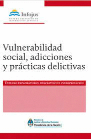 VULNERABILIDAD SOCIAL ADICCIONES Y PRACTICAS DELICTIVAS