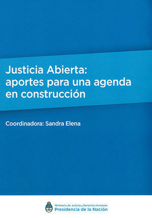JUSTICIA ABIERTA APORTES PARA UNA AGENDA EN CONSTRUCCION