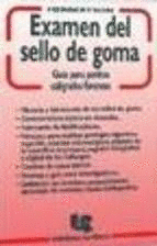 EXAMEN DEL SELLO DE GOMA GUIA PARA PERITOS CALIGRAFOS FORENS