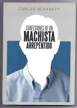 CONFESIONES DE UN MACHISTA ARREPENTIDO