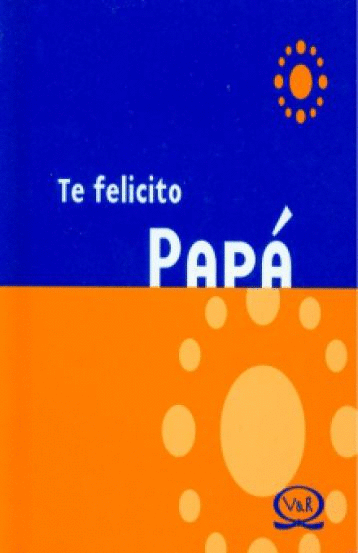 TE FELICITO PAPA