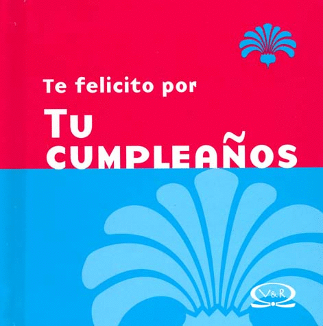 TE FELICITO POR TU CUMPLEAOS