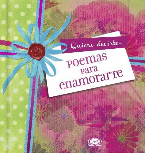 QUIERO DECIRTE POEMAS PARA ENAMORARTE