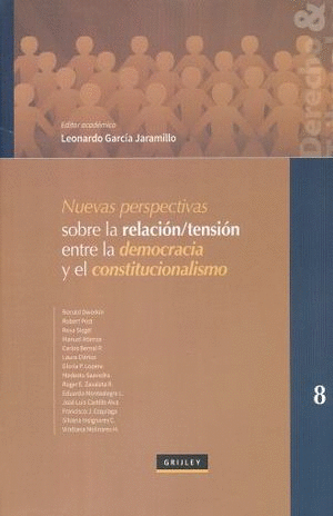 NUEVAS PERSPECTIVAS SOBRE LA RELACION TENSION ENTRE LA DEMOCRACIA Y EL CONSTITUCIONALISMO