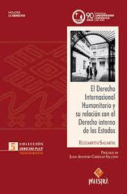 DERECHO INTERNACIONAL HUMANITARIO Y SU RELACION CON EL DERECHO INTERNO DE LOS ESTADOS