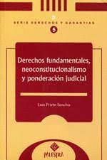 DERECHOS FUNDAMENTALES NEOCONSTITUCIONALISMO Y PONDERACION JUDICIAL