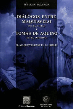 DIALOGOS ENTRE MAQUIAVELO (EN EL CIELO) Y TOMAS DE AQUINO (EN EL INFIERNO)